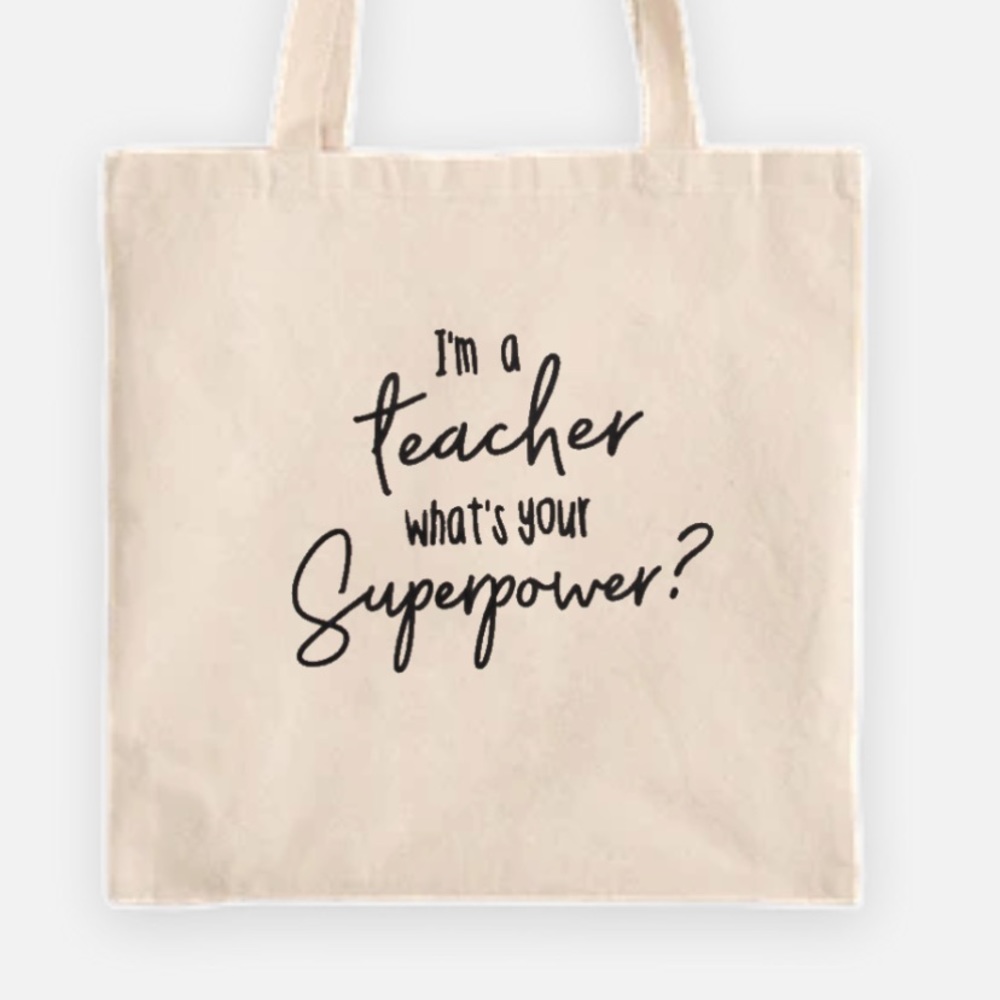 I’m a teacher what’s your superpower? Tote bag